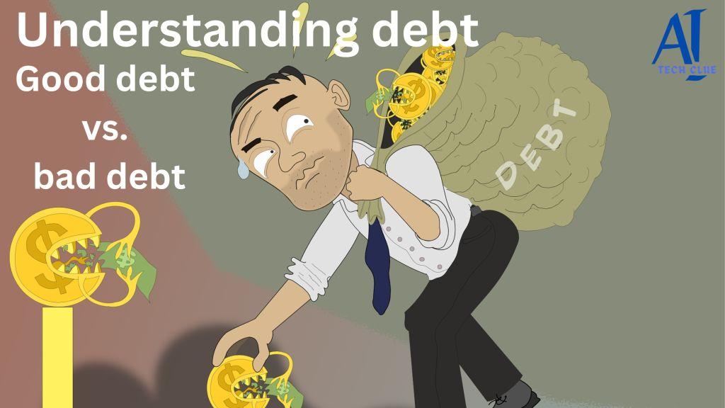 Understanding Debt Good Debt vs Bad Debt