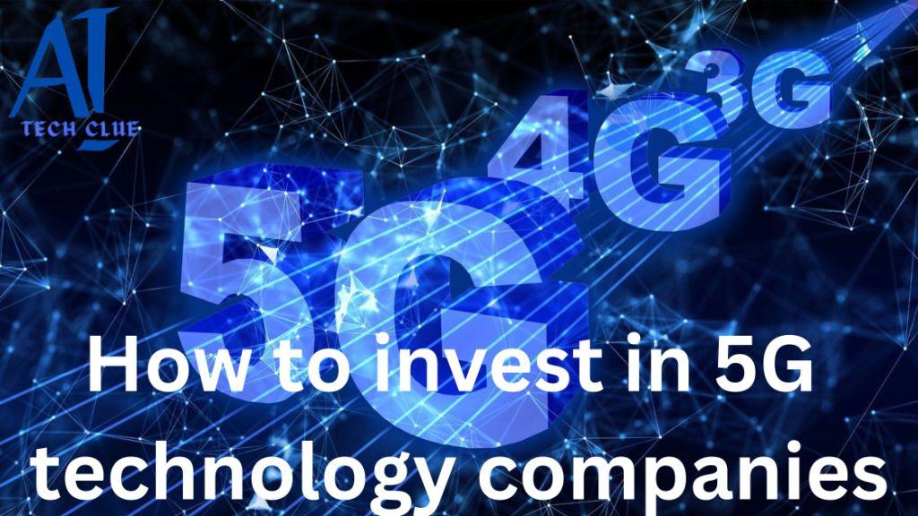 How to Invest in 5G Technology Companies