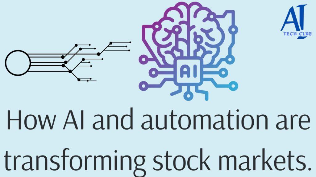 How AI and Automation Are Transforming Stock Markets