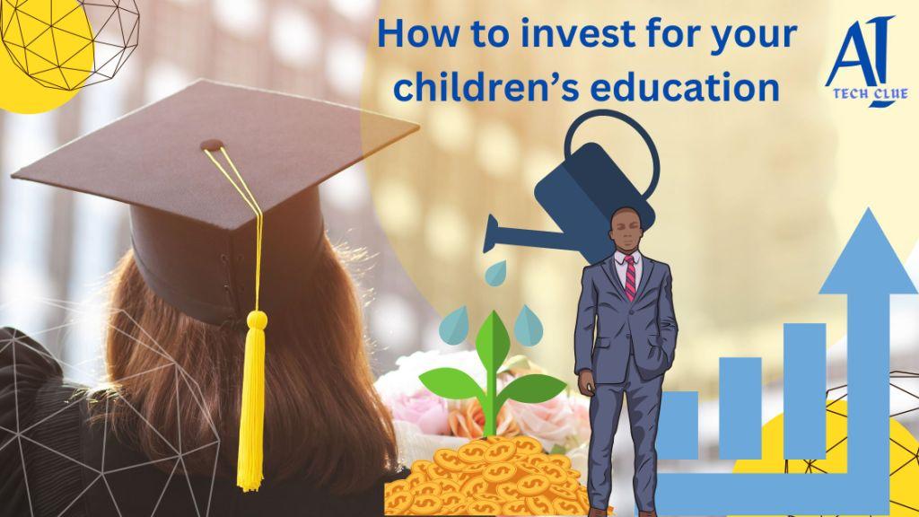 How to Invest for Your Children's Education