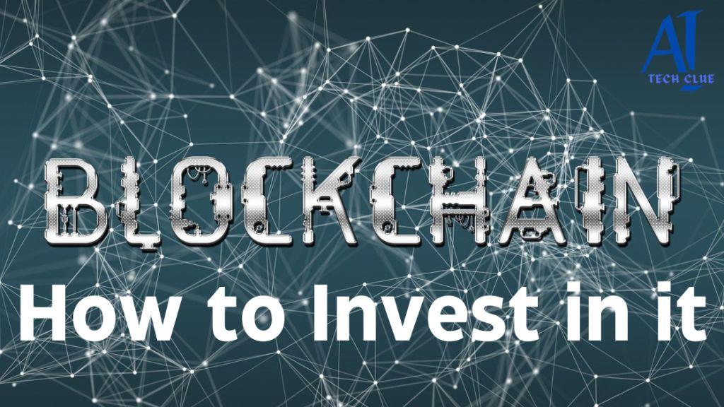 What is Blockchain Technology and How to Invest in It