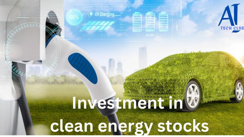 How to Invest in Electric Vehicles and Clean Energy Stocks