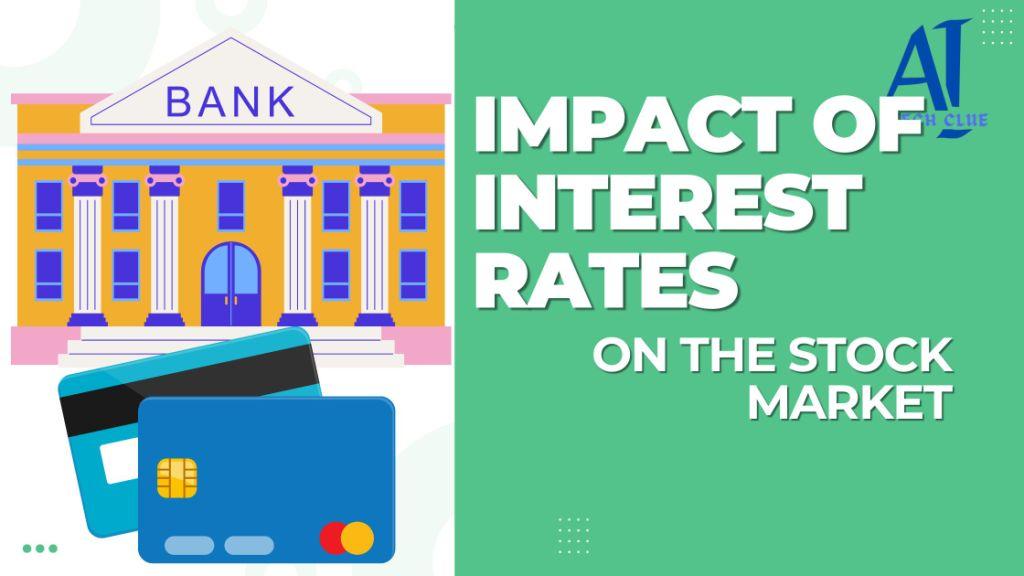 The Impact of Interest Rates on the Stock Market